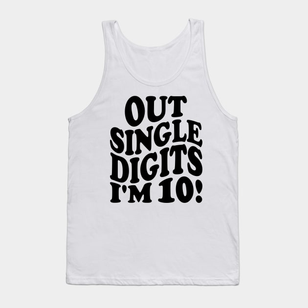 out single digits i'm 10! Tank Top by mdr design